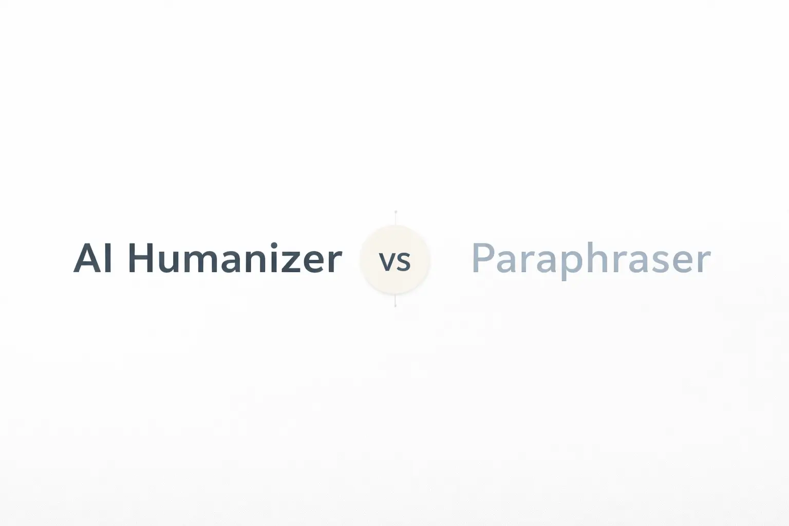 AI Humanizer vs Paraphraser: What’s the Real Difference?